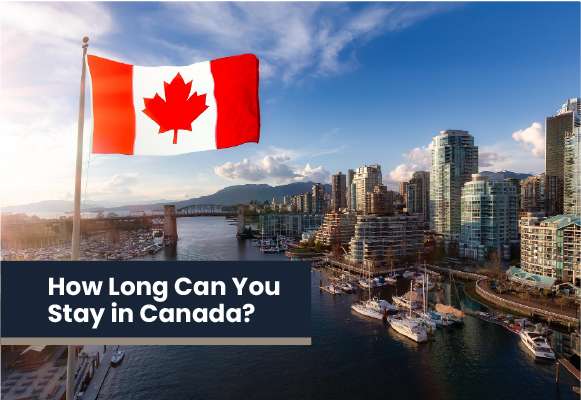 how-long-can-you-stay-in-canada
